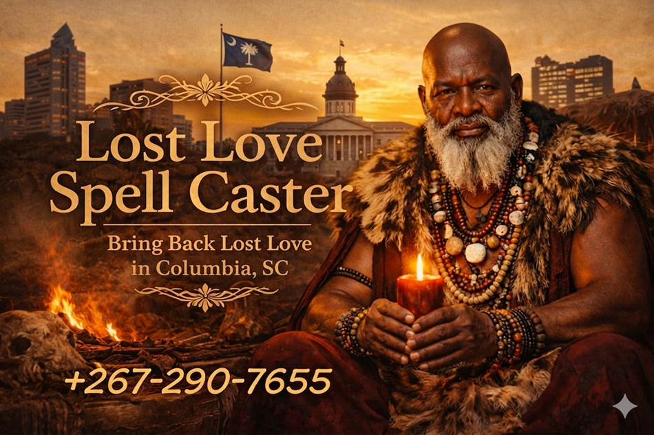 Lost Love Spell Caster in Columbia SC - Bring Back Lost Love