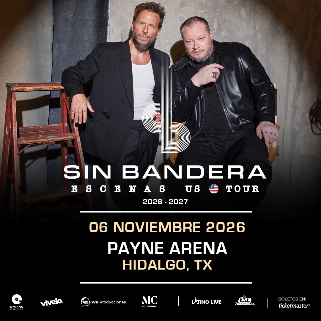 Sin Bandera Escenas US Tour 2026-2027 - 06 Noviembre - Payne Arena Hidalgo TX