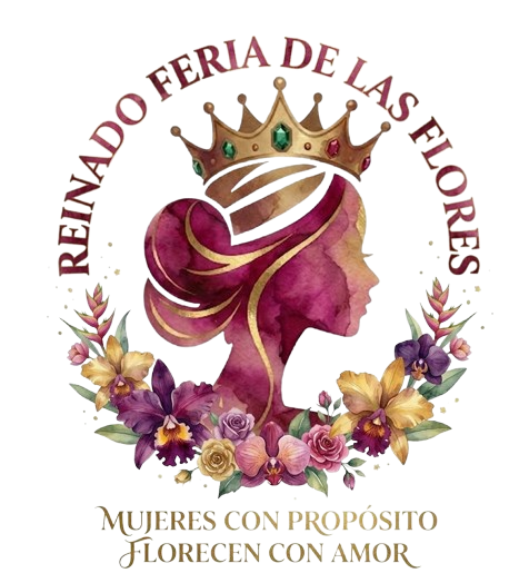 Reinado Feria de las Flores - Mujeres con Propósito Florecen con Amor