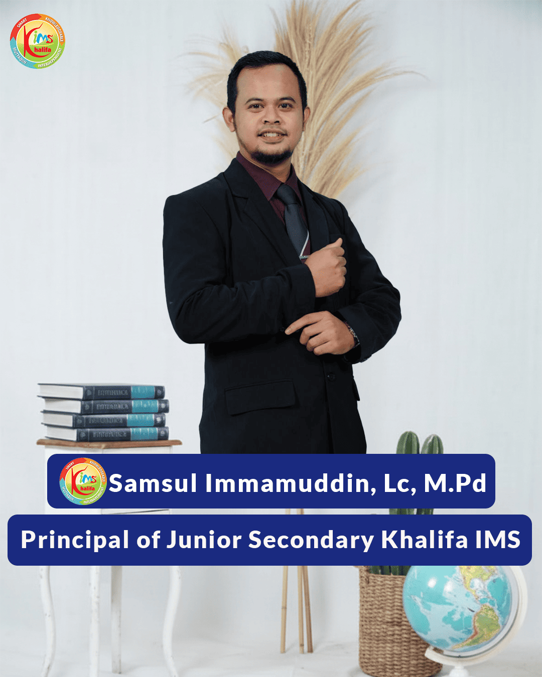 Samsul Immamuddin, Lc, M.Pd - Principal of Junior Secondary Khalifa IMS